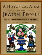 Historical Atlas of the Jewish People : From the Time of the Patriarchs to the Present by 