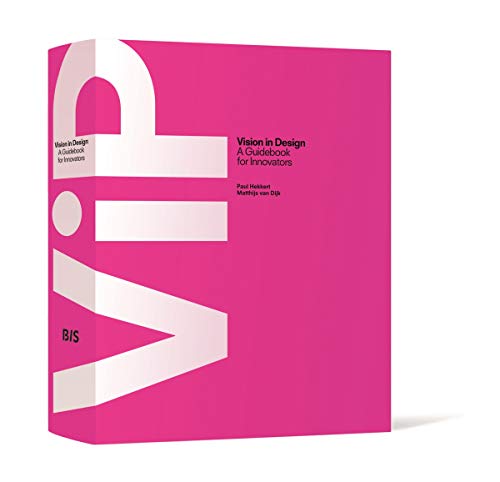 VIP Vision in Design: A Guidebook for Innovators by Paul Hekkert, Matthijs Dijk van
