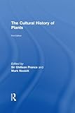 The Cultural History of Plants by MARK NESBITT, Sir Ghillean Prance
