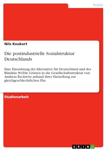 Die postindustrielle Sozialstruktur Deutschlands: Eine Einordnung der Alternati…