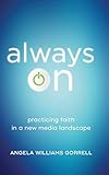 Always On (Theology for the Life of the World) by Angela Williams Gorrell