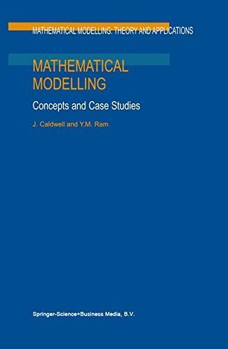 Mathematical Modelling: Concepts and Case Studies (Mathematical Modelling: Theory and Applications B by J. Caldwell