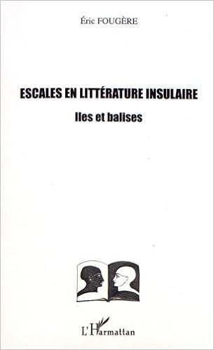 Amazon Fr Escales En Litterature Insulaire Iles Et Balises Fougere Eric Livres