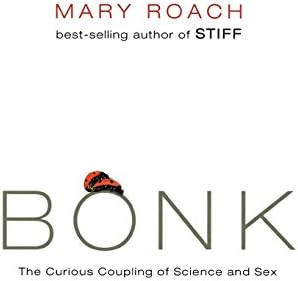 Bonk: The Curious Coupling of Science and Sex Hardcover โ March 17, 2008