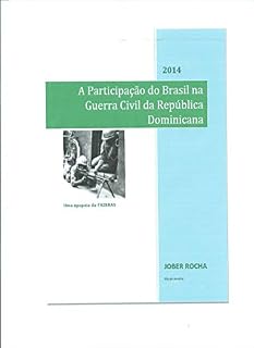 Livro A Participação do Brasil na Guerra Civil da República Dominicana: Uma Epopeia da FAIBRÁS