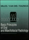 Oral and Maxillofacial Radiology : Basic Principles, Miles, Dale A. and VanDis, Margot L., 0721634710