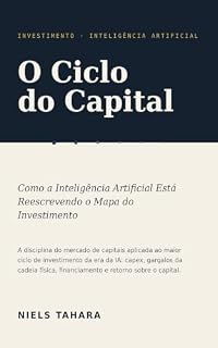 Livro O Ciclo do Capital: Como a Inteligência Artificial está reescrevendo o mapa do investimento