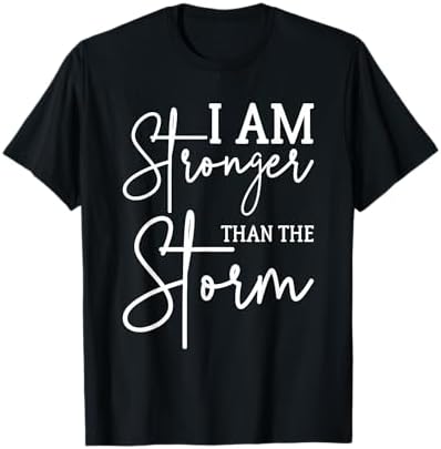 Amazon.com: Stronger Than The Storm Inspirational Strength T-Shirt