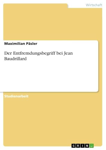 Der Entfremdungsbegriff bei Jean Baudrillard (German Edition)