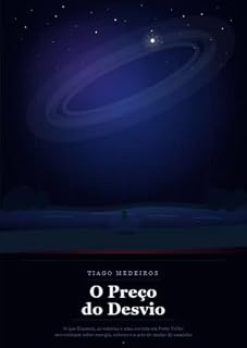 Livro O Preço do Desvio: O que Einstein, as estrelas e uma corrida em Porto Velho nos ensinam sobre energia, esforço e a arte de mudar de caminho