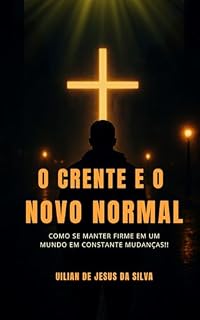 Livro O Crente e o Novo Normal : Como se manter firme em um mundo em constante mudanças!