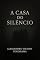 Livro A CASA DO SILÊNCIO