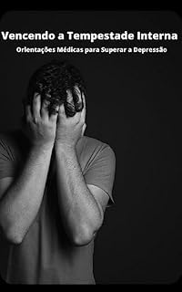 Livro Vencendo a Tempestade Interna Orientações Médicas para Superar a Depressão