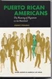 Puerto Rican Americans;: The meaning of migration to the mainland