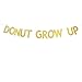 Gold Glitter Donut Grow Up Banner Baby 1st Birthday Party Decoration Bunting Photo Booth Props Signs Garland