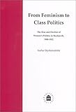 From Feminism to Class Politics : The Rise and Decline of Women's Politics in Reykjavik, 1908-1922, Styrkarsdottir, Audur, 9171915419