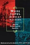 White Slaves, African Masters : An Anthology of American Barbary Captivity Narratives, , 0226034038