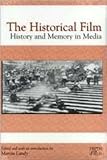 The Historical Film : History and Memory in Media, , 0813528550