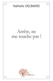 Arrête, ne me touche pas !