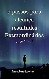 Livro 9 Passos para alcança resultados extraordinários: Desenvolvimento pessoal