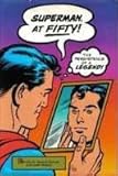 Superman at Fifty: The Persistence of a Legend by 