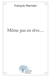 Même pas en rêve