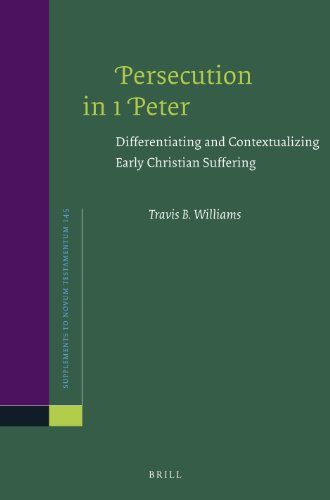 Persecution in 1 Peter: Differentiating and Contextualizing Early Christian Suffering (Supplements to Novum Testamentum (Brill)) Persecution in 1 Peter: Differentiating and Contextualizing Early Christian Suffering (Supplements to Novum Testamentum (Brill))