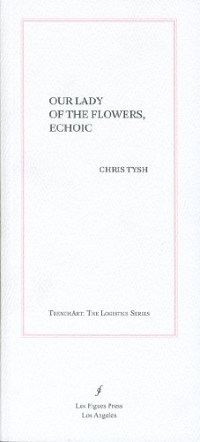 Our Lady of the Flowers, Echoic (Trenchart. Logistics)