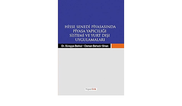 Hisse Senedi Piyasasinda Piyasa Yapiciligi Sistemi Ve Yurt Disi Uygulamalari Osman Bahadir Sinan 9789944157315 Amazon Com Books