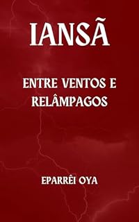 Livro IANSÃ: ENTRE VENTOS E RELÂMPAGOS (ORIXÁS)