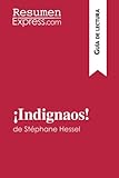 Image de ¡Indignaos! de Stéphane Hessel (Guía de lectura): Resumen Y Análisis Completo (Spanish Edition)