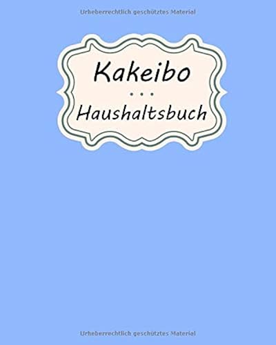Download KAKEIBO - Haushaltsbuch: Kakebo / KAKEIBO (???), ist das japanische Haushaltsbuch für Familien, Singles und Paare zum Eintragen PDF