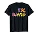 Ew, David T-Shirt Gift| Birthday Men and Women