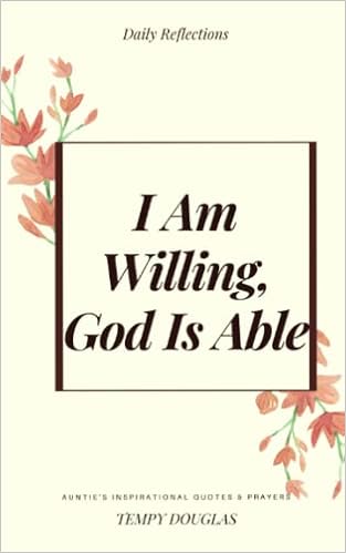 God Is Able Quotes I Am Willing, God Is Able: Auntie's Inspirational Quotes & Prayers:  Douglas, Tempy: 9798685112088: Books: Amazon.com