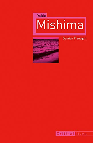 Yukio Mishima (Critical Lives) by Damian Flanagan