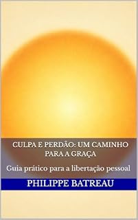 Livro Culpa e perdão: Um caminho para a graça : Guia prático para a libertação pessoal