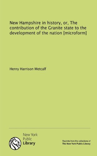New Hampshire in history, or, The contribution of the Granite state to the development of the nation [microform]