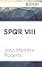 SPQR VIII: The River God's Vengeance by John Maddox Roberts, John Lee