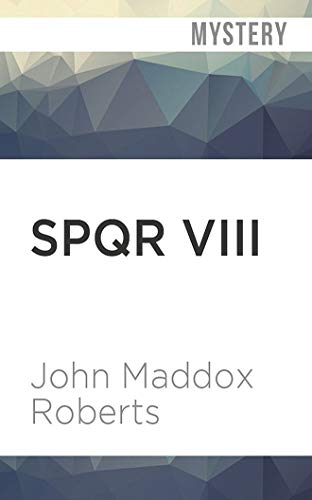 SPQR VIII: The River God's Vengeance by John Maddox Roberts
