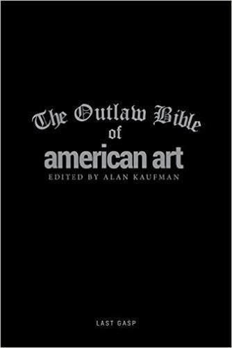 The Outlaw Bible Of American Art Kaufman Alan 9780867198218 Amazon Com Books