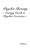 Image de Psychic Beauty ~ Energy Cords & Psychic Exercises ~