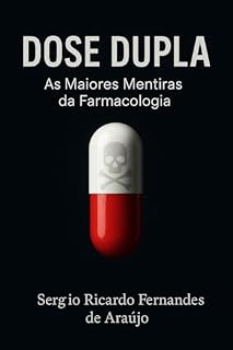 Livro Dose Dupla: As maiores mentiras da Farmacologia