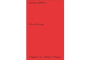 David Chipperfield: Reflections on Architectural Practice: Selected Writing