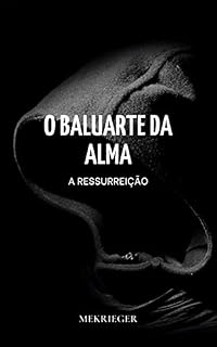 Livro Baluarte da Alma: A Ressurreição (O Baluarte da Alma Livro 1)