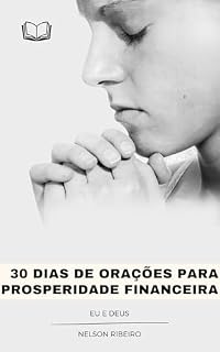Livro 30 DIAS DE ORAÇÕES PARA PROSPERIDADE FINANCEIRA: EU E DEUS