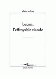 Bacon, l'Effroyable Viande (Encre Marine) by 