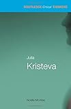 Julia Kristeva (Routledge Critical Thinkers)