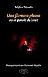 Une flamme pleure ou la Parole dÃ©livrÃ©e by 