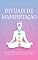 Livro RITUAIS DE MANIFESTAÇÃO - Passos Práticos para Incorporar a Lei da Atração na Sua Vida