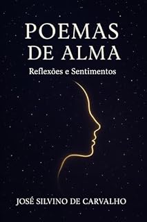 Livro Poemas de Alma: Reflexões e Sentimentos Uma Viagem Através da Poesia Autoral